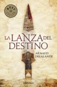 la lanza del destino-arnaud delalande-9788499085722 la lanza del destino-arnaud delalande-9788499085722