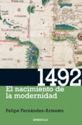 1492: el nacimiento de la modernidad-felipe fernandez-armesto-9788499088822 1492: el nacimiento de la modernidad-felipe fernandez-armesto-9788499088822