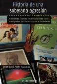 historia de una soberana agresion: calumnias, falacias y manipula ciones contra la asignatura de educacion para la ciudadania-juan jose abad pascual-9788499232522 historia de una soberana agresion: calumnias, falacias y manipula ciones contra la asignatura de educacion para la ciudadania-juan jose abad pascual-9788499232522