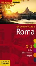 un corto viaje a roma 2015 (guiarama compact) (7ª ed.)-silvia del pozo-9788499356822 un corto viaje a roma 2015 (guiarama compact) (7ª ed.)-silvia del pozo-9788499356822