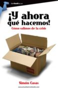 ay ahora que hacemos!: como salimos de la crisis-simon casas-9788499675022 ay ahora que hacemos!: como salimos de la crisis-simon casas-9788499675022