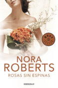 rosas sin espinas-nora roberts-9788499892122 rosas sin espinas-nora roberts-9788499892122