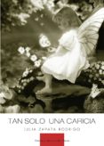 tan sólo una caricia (ebook)-julia zapata rodrigo-9788499916422 tan sólo una caricia (ebook)-julia zapata rodrigo-9788499916422