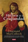 la historia de la cristiandad-diarmaid macculloch-9788499920122 la historia de la cristiandad-diarmaid macculloch-9788499920122