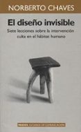 el diseño invisible: siete lecciones sobre la intervencion culta en el habitat humano-norberto chaves-9789501227222 el diseño invisible: siete lecciones sobre la intervencion culta en el habitat humano-norberto chaves-9789501227222