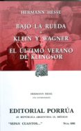 bajo la rueda; klein y wagner; el ultimo verano de klingsor-jose luis martinez martinez-9789700762722 bajo la rueda; klein y wagner; el ultimo verano de klingsor-jose luis martinez martinez-9789700762722