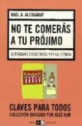 no te comeras a tu projimo: 16 enigmas explicados por la ciencia-raul a. alzogaray-9789876141222 no te comeras a tu projimo: 16 enigmas explicados por la ciencia-raul a. alzogaray-9789876141222