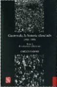 guatemala, la historia silenciada (1944-1989) (vol. 1: revolucion y liberacion)-carlos sabino-9789992248522 guatemala, la historia silenciada (1944-1989) (vol. 1: revolucion y liberacion)-carlos sabino-9789992248522