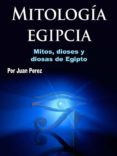 Descargar el libro pdf de joomla MITOLOGÍA EGIPCIA de  (Literatura española) 9791221338522 