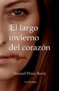 el largo invierno del corazón (ebook)-manuel perez recio-2910020143633 el largo invierno del corazón (ebook)-manuel perez recio-2910020143633