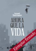 ahora que la vida (ejemplar firmado por el autor)-ismael serrano-2910019272832 ahora que la vida (ejemplar firmado por el autor)-ismael serrano-2910019272832