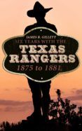 Descargar gratis google books nook SIX YEARS WITH THE TEXAS RANGERS: 1875 TO 1881
         (edición en inglés) 4066338129932 (Literatura española)