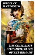 THE CHILDREN'S PLUTARCH: TALES OF THE ROMANS  (edición en inglés)