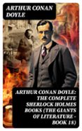 ARTHUR CONAN DOYLE: THE COMPLETE SHERLOCK HOLMES BOOKS (THE GIANTS OF LITERATURE - BOOK 18)  (edición en inglés)