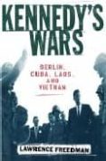 kennedy s wars: berlin, cuba, laos, and vietnam-lawrence freedman-9780195152432 kennedy s wars: berlin, cuba, laos, and vietnam-lawrence freedman-9780195152432