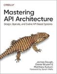 MASTERING API ARCHITECTURE: DEFINING, CONNECTING, AND SECURING DISTRIBUTED SYSTEMS AND MICROSERVICES-17500300-otro-formato