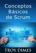 conceptos basicos de scrum: desarrollo de software agile y manejo de proyectos agile (ebook)-9781507102732 conceptos basicos de scrum: desarrollo de software agile y manejo de proyectos agile (ebook)-9781507102732