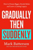 GRADUALLY, THEN SUDDENLY