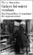 graces lui soient rendues: paul durand-ruel, le marchand des impr essionistes-pierre assouline-9782070301232 graces lui soient rendues: paul durand-ruel, le marchand des impr essionistes-pierre assouline-9782070301232