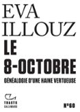 Descargar los mejores libros electrónicos gratuitos TRACTS (N°60) - LE 8-OCTOBRE. GÉNÉALOGIE D'UNE HAINE VERTUEUSE  (edición en francés) de ÉVA ILLOUZ FB2 DJVU PDF