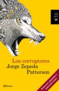 los corruptores (ebook)-jorge zepeda patterson-9786070718632 los corruptores (ebook)-jorge zepeda patterson-9786070718632