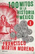 100 mitos de la historia de méxico 1 (ebook)-francisco martin moreno-9786070725432 100 mitos de la historia de méxico 1 (ebook)-francisco martin moreno-9786070725432