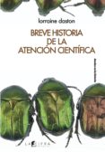breve historia de la atencion cientifica-lorraine daston-9786079209032 breve historia de la atencion cientifica-lorraine daston-9786079209032