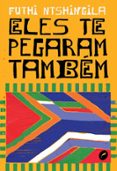 ELES TE PEGARAM TAMBÉM
