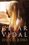 jesus, el judio-cesar vidal-9788401389832 jesus, el judio-cesar vidal-9788401389832