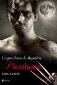 plenilunio: los guardianes de alejandria nº1-emma cadwell-9788408095132 plenilunio: los guardianes de alejandria nº1-emma cadwell-9788408095132