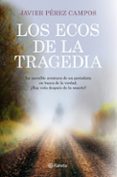 los ecos de la tragedia-javier perez campos-9788408115632 los ecos de la tragedia-javier perez campos-9788408115632