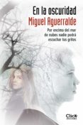 en la oscuridad (ebook)-miguel aguerralde-9788408132332 en la oscuridad (ebook)-miguel aguerralde-9788408132332
