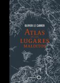 atlas de los lugares malditos-olivier le carrer-9788408145332 atlas de los lugares malditos-olivier le carrer-9788408145332