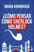 ¿cómo pensar como sherlock holmes?-maria konnikova-9788408153832 ¿cómo pensar como sherlock holmes?-maria konnikova-9788408153832