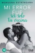 mi error fue ser solo tu vecina. parte ii (ebook)-moruena estringana-9788408162032 mi error fue ser solo tu vecina. parte ii (ebook)-moruena estringana-9788408162032