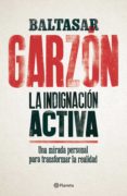 la indignacion activa: una mirada personal para transformar la realidad-baltasar garzon-9788408179832 la indignacion activa: una mirada personal para transformar la realidad-baltasar garzon-9788408179832