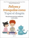 felices y tranquilos como yupsi el dragón (ebook)-marie-christine champeaux-cunin-dominique butet-9788408204732 felices y tranquilos como yupsi el dragón (ebook)-marie-christine champeaux-cunin-dominique butet-9788408204732