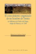 el conocimiento organizado de un hombre de trento: la biblioteca de pedro del frago, obispo de huesca, en 1584-manuel jose pedraza gracia-9788415031932 el conocimiento organizado de un hombre de trento: la biblioteca de pedro del frago, obispo de huesca, en 1584-manuel jose pedraza gracia-9788415031932