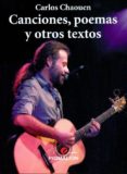 canciones, poemas y otros textos-carlos chaouen-9788415244332 canciones, poemas y otros textos-carlos chaouen-9788415244332