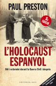 l holocaust espanyol. pautes d extermini durant i despres de la g uerra civil-paul preston-9788415267232 l holocaust espanyol. pautes d extermini durant i despres de la g uerra civil-paul preston-9788415267232