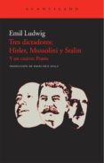 tres dictadores: hitler, mussolini y stalin: y un cuarto: prusia-emil ludwig-9788415277132 tres dictadores: hitler, mussolini y stalin: y un cuarto: prusia-emil ludwig-9788415277132