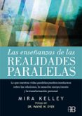 las enseñanzas de las realidades paralelas: lo que nuestras vidas paralelas pueden enseñarnos sobre las relaciones, la sanacion cuerpo/mente y la transformacion personal-mira kelley-9788415292432 las enseñanzas de las realidades paralelas: lo que nuestras vidas paralelas pueden enseñarnos sobre las relaciones, la sanacion cuerpo/mente y la transformacion personal-mira kelley-9788415292432