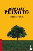 nadie nos mira-jose luis peixoto-9788415325932 nadie nos mira-jose luis peixoto-9788415325932