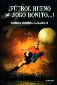 ¡futbol bueno (no es igual a) jogo bonito!-manuel rodriguez garcia-9788415523932 ¡futbol bueno (no es igual a) jogo bonito!-manuel rodriguez garcia-9788415523932