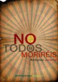 no todos moriréis (ebook)-antonio jareño-9788415623632 no todos moriréis (ebook)-antonio jareño-9788415623632