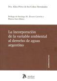 la incorporación de la variable ambiental al derecho de aguas argentino-elisa pérez de los cobos hernández-9788415690832 la incorporación de la variable ambiental al derecho de aguas argentino-elisa pérez de los cobos hernández-9788415690832