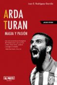 arda turan. magia y pasion-juan e. rodriguez garrido-9788415726432 arda turan. magia y pasion-juan e. rodriguez garrido-9788415726432