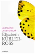 la muerte: un amanecer-elisabeth kubler-ross-9788415864332 la muerte: un amanecer-elisabeth kubler-ross-9788415864332