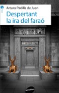 despertant la ira del farao-arturo padilla de juan-9788415975632 despertant la ira del farao-arturo padilla de juan-9788415975632