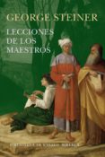 lecciones de los maestros-george steiner-9788416465132 lecciones de los maestros-george steiner-9788416465132